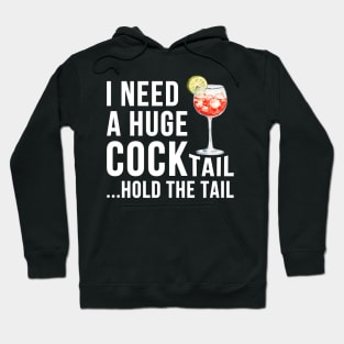 I need a Huge cocktail Funny Drinking Hoodie